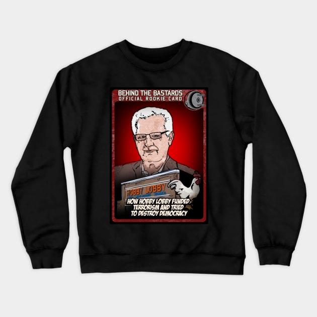 How Hobby Lobby Funded Terrorism and Tried To Destroy Democracy Crewneck Sweatshirt by Harley Warren